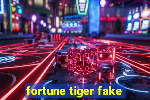 fortune tiger fake